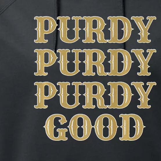 Purdy Purdy Purdy Good Football Quarterback Performance Fleece Hoodie