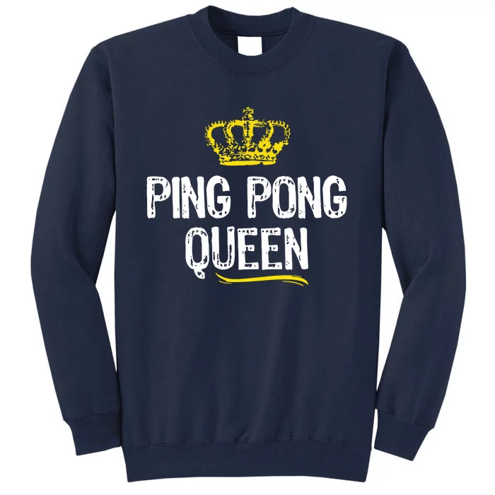 Ping Pong Queen Women Girl Player Table Tennis Funny Gift Tall Sweatshirt