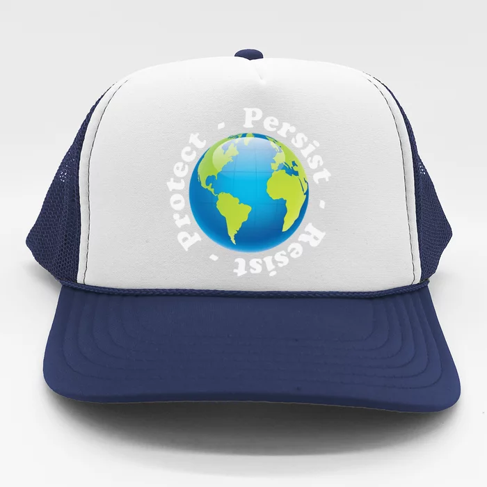 Protect Persist Resist Earth Day T Science Trucker Hat