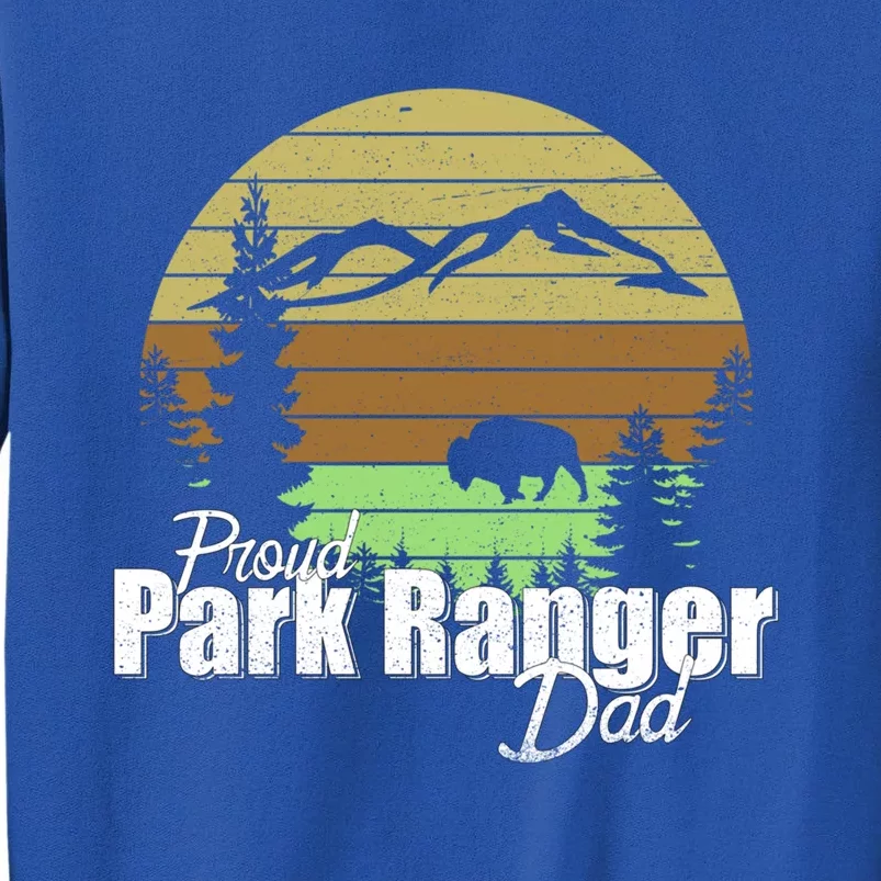 Proud Park Ranger Dad Great Gift Tall Sweatshirt