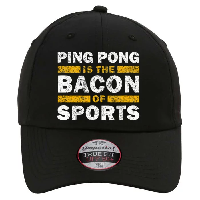 Ping Pong Saying Funny Ping Pong Is The Bacon Of Sports The Original Performance Cap