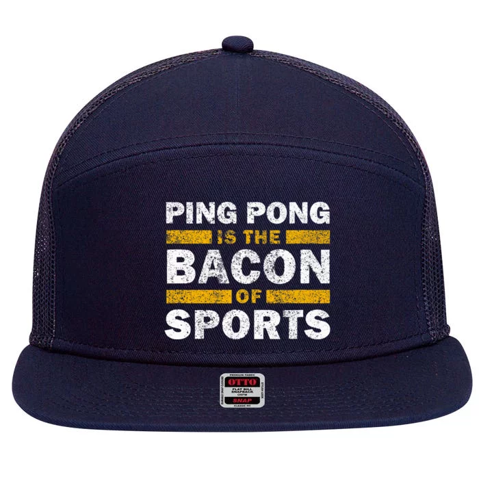 Ping Pong Saying Funny Ping Pong Is The Bacon Of Sports 7 Panel Mesh Trucker Snapback Hat