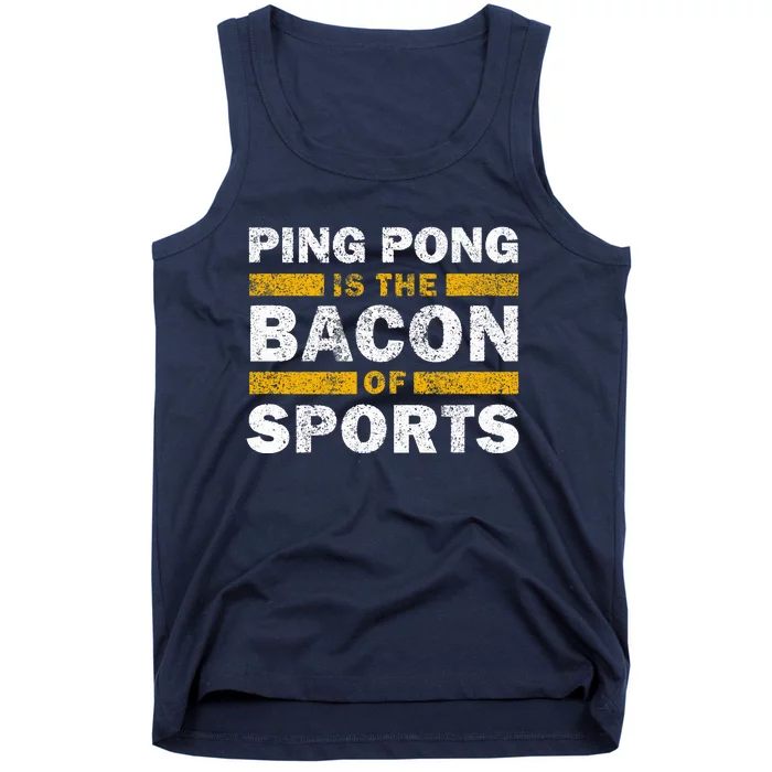 Ping Pong Saying Funny Ping Pong Is The Bacon Of Sports Tank Top