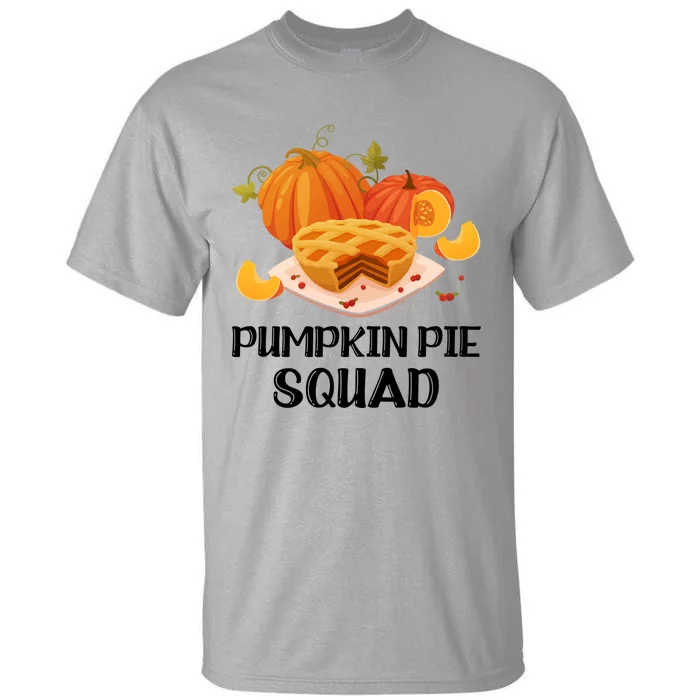 Pumpkin Pie Squad Funny Thanksgiving Day Gift Tall T-Shirt