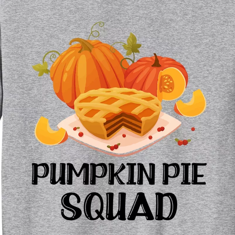 Pumpkin Pie Squad Funny Thanksgiving Day Gift Tall Sweatshirt