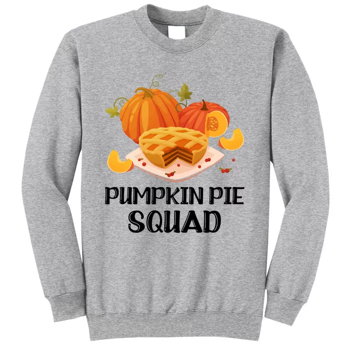 Pumpkin Pie Squad Funny Thanksgiving Day Gift Tall Sweatshirt