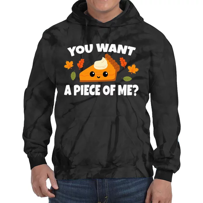 Pumpkin Pie Thanksgiving You Want A Piece Of Me Tie Dye Hoodie