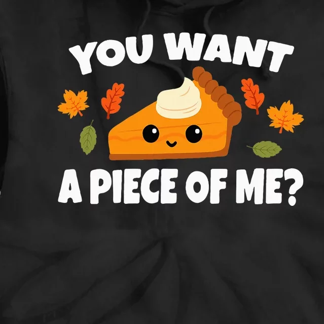 Pumpkin Pie Thanksgiving You Want A Piece Of Me Tie Dye Hoodie