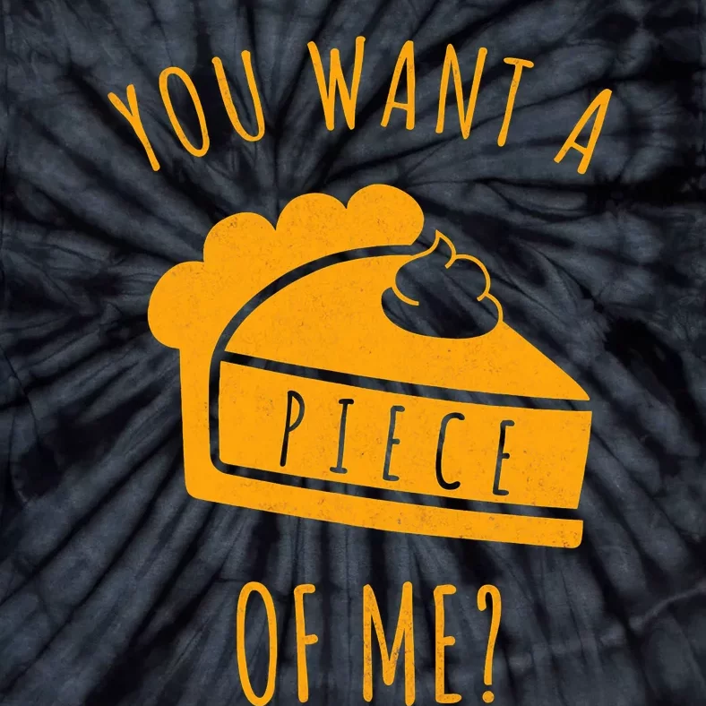 Pumpkin Pie Thanksgiving You Want A Piece Of Me Cute Funny A Tie-Dye T-Shirt