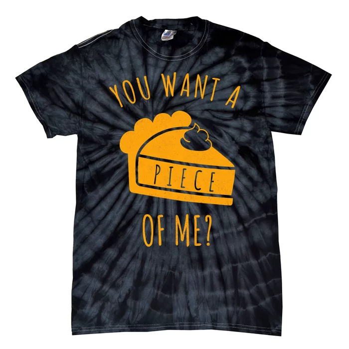 Pumpkin Pie Thanksgiving You Want A Piece Of Me Cute Funny A Tie-Dye T-Shirt