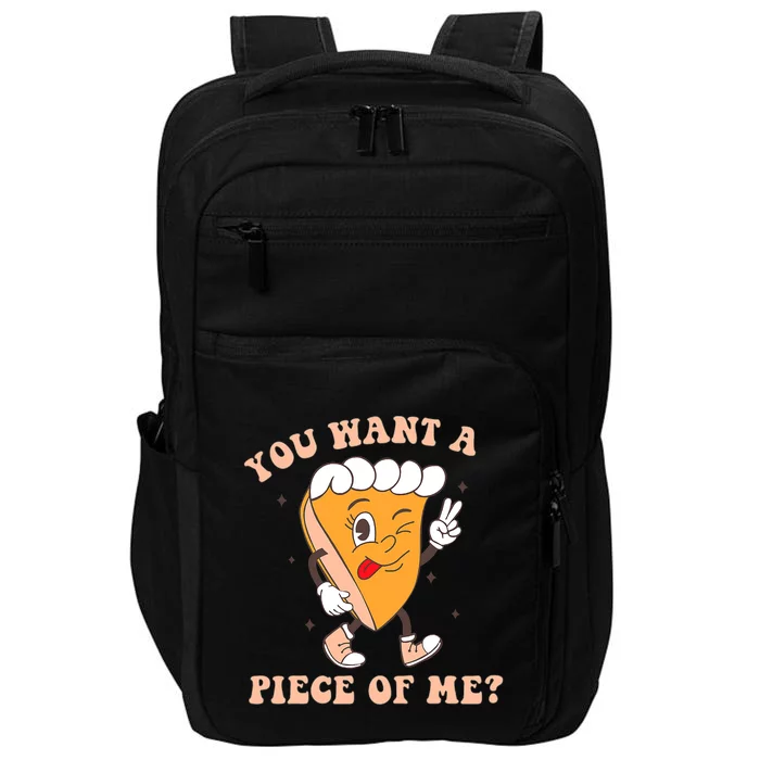 Pumpkin Pie Thanksgiving You Want A Piece Of Me Cute Funny Impact Tech Backpack