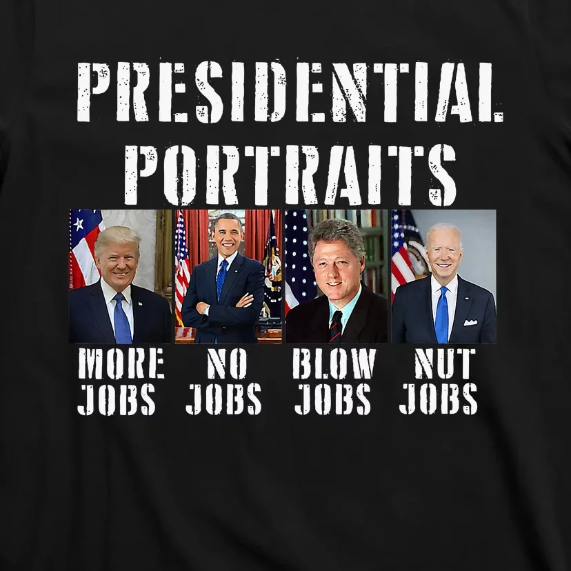 Presidential Portraits Trump More Jobs Obama No Jobs Bush T-Shirt