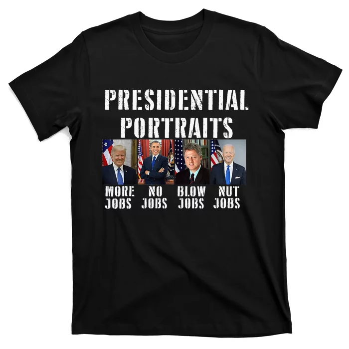 Presidential Portraits Trump More Jobs Obama No Jobs Bush T-Shirt