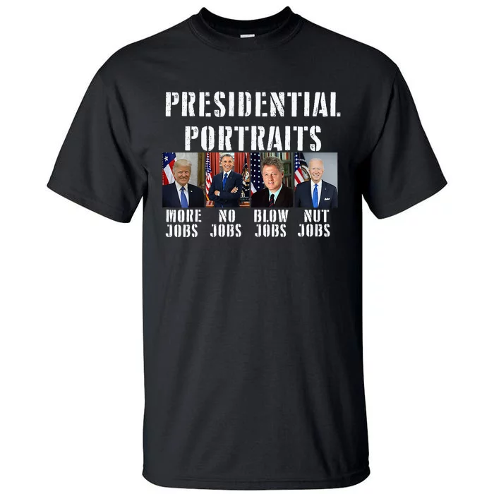 Presidential Portraits Trump More Jobs Obama No Jobs Bush Tall T-Shirt