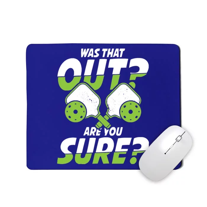 Pickleball Player Tee Shirts Was That Out Are You Sure Mousepad