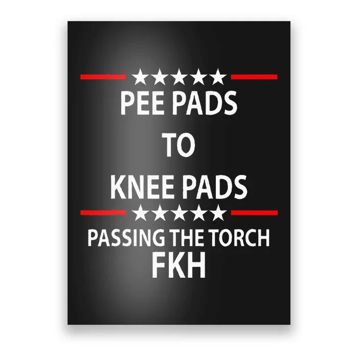 Pee Pads To Knee Pads Passing Funny Patriot Poster