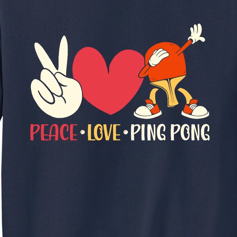 Ping Pong Table Tennis Paddle Peace Love Ping Pong Sweatshirt