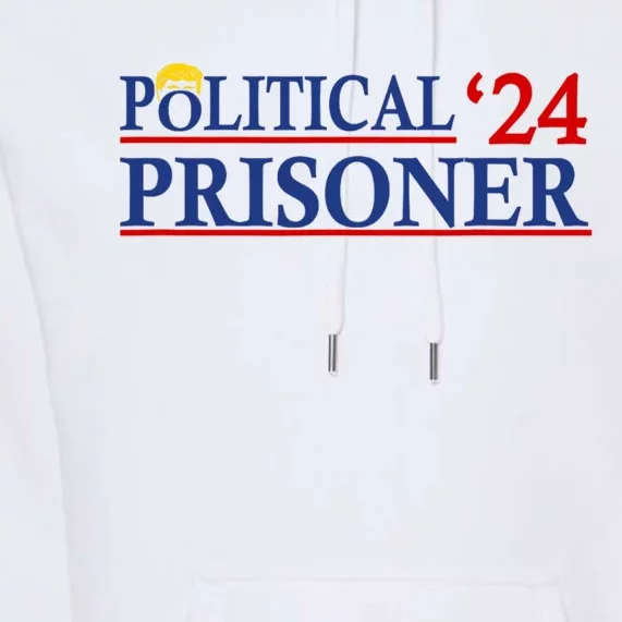 Political Prisoner Trump 2024 Premium Hoodie