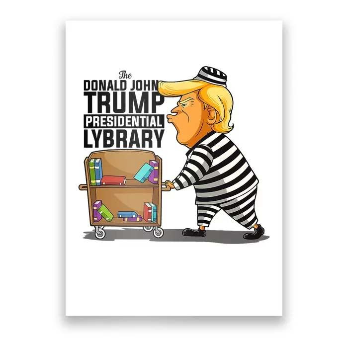 Prison Prisoner Trump Presidential Library Funny Anti Trump Poster