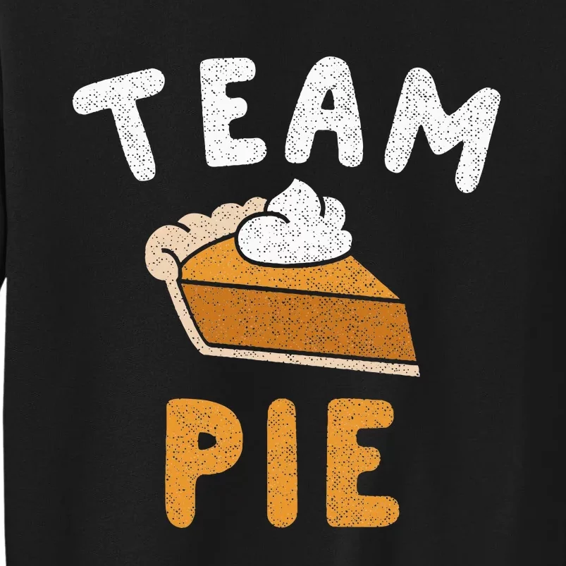 Pumpkin Pie Team Pie Day Thanksgiving Squad Group Tall Sweatshirt