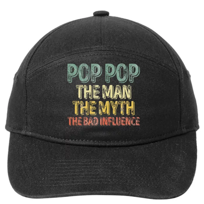 Pop Pop The Man The Myth The Bad Influence Father's Da 7-Panel Snapback Hat