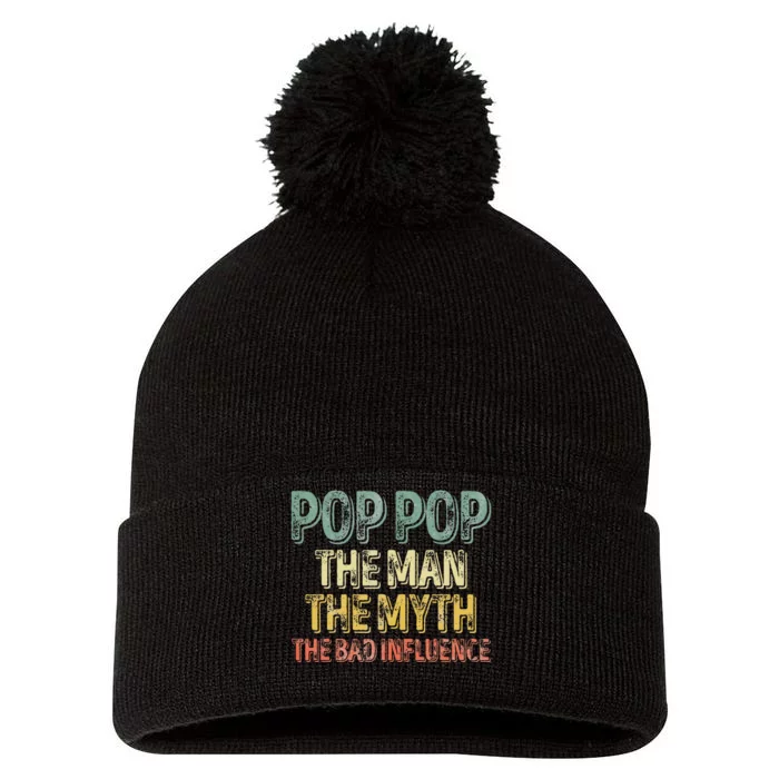 Pop Pop The Man The Myth The Bad Influence Father's Da Pom Pom 12in Knit Beanie