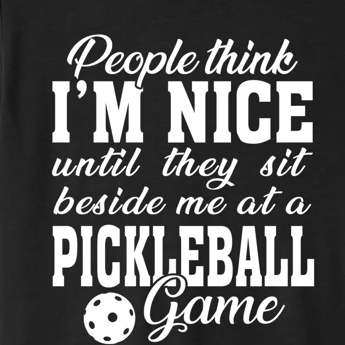 PICKLEBALL People Think I'm Nice ChromaSoft Performance T-Shirt