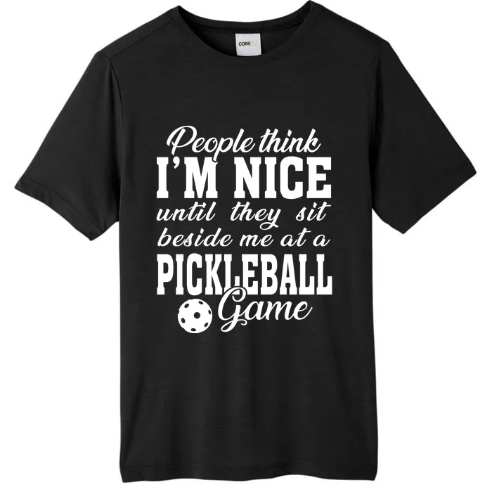 PICKLEBALL People Think I'm Nice ChromaSoft Performance T-Shirt