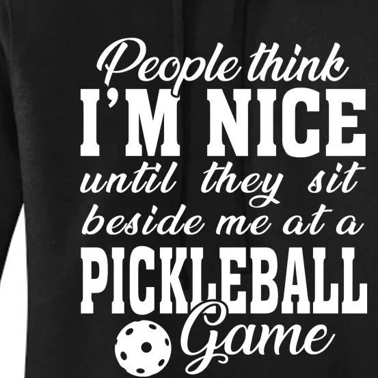 PICKLEBALL People Think I'm Nice Women's Pullover Hoodie