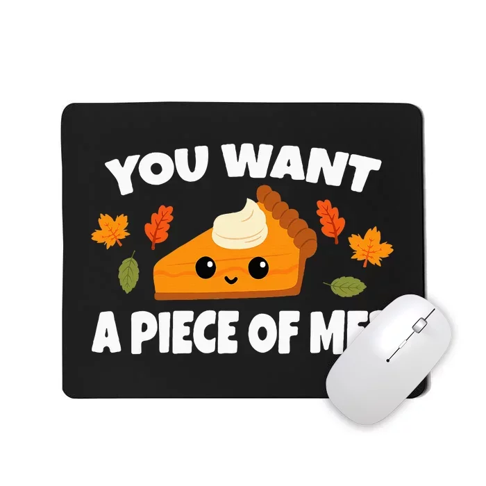 Pumpkin Pie Thanksgiving You Want A Piece Of Me Mousepad