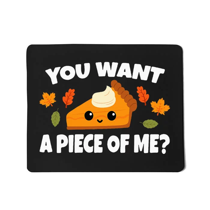 Pumpkin Pie Thanksgiving You Want A Piece Of Me Mousepad