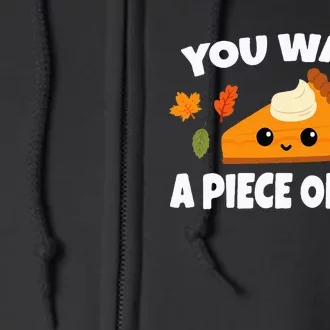 Pumpkin Pie Thanksgiving You Want A Piece Of Me Full Zip Hoodie