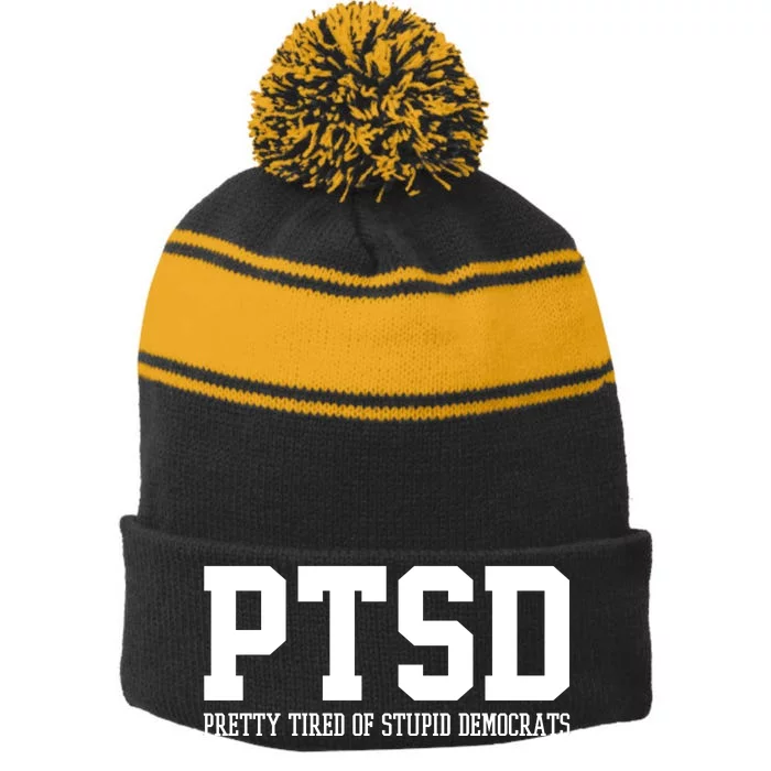 PTSD Pretty Tired Of Stupid Democrats Funny Stripe Pom Pom Beanie