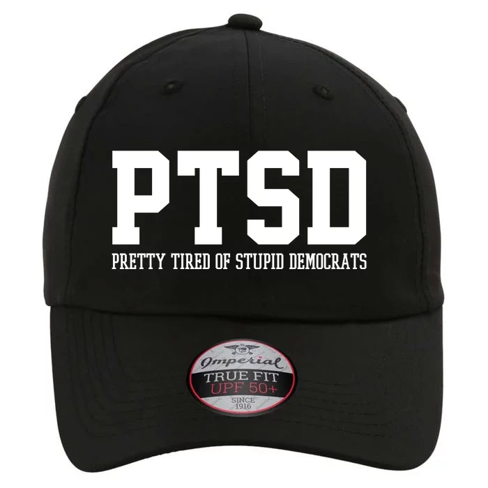 PTSD Pretty Tired Of Stupid Democrats Funny The Original Performance Cap