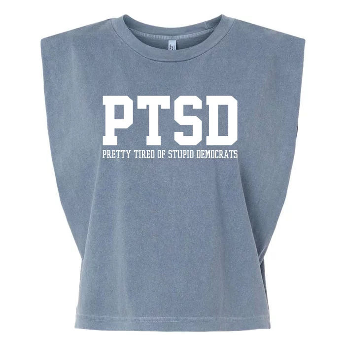 PTSD Pretty Tired Of Stupid Democrats Funny Garment-Dyed Women's Muscle Tee