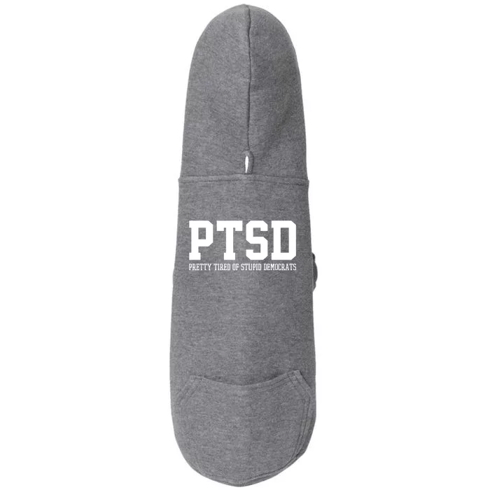 PTSD Pretty Tired Of Stupid Democrats Funny Doggie 3-End Fleece Hoodie