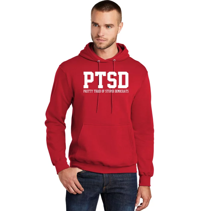 PTSD Pretty Tired Of Stupid Democrats Funny Hoodie