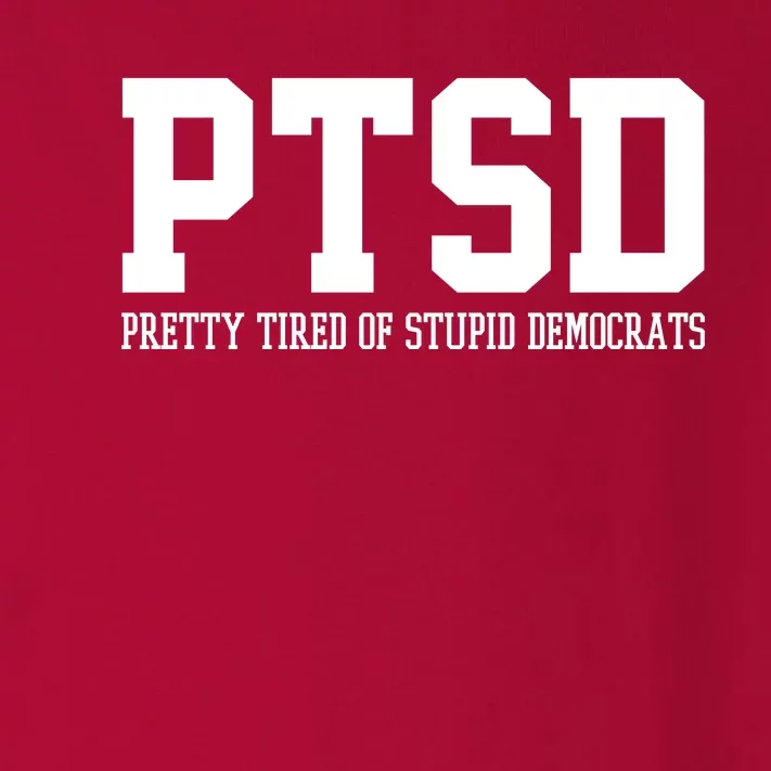 PTSD Pretty Tired Of Stupid Democrats Funny Toddler Long Sleeve Shirt