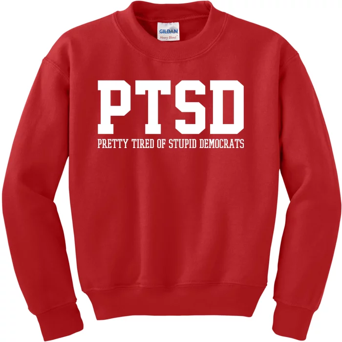 PTSD Pretty Tired Of Stupid Democrats Funny Kids Sweatshirt