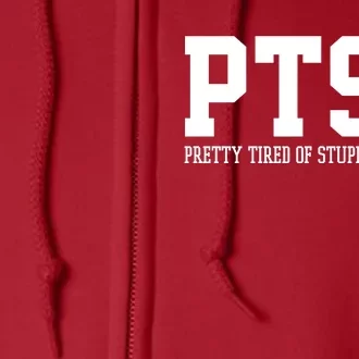 PTSD Pretty Tired Of Stupid Democrats Funny Full Zip Hoodie