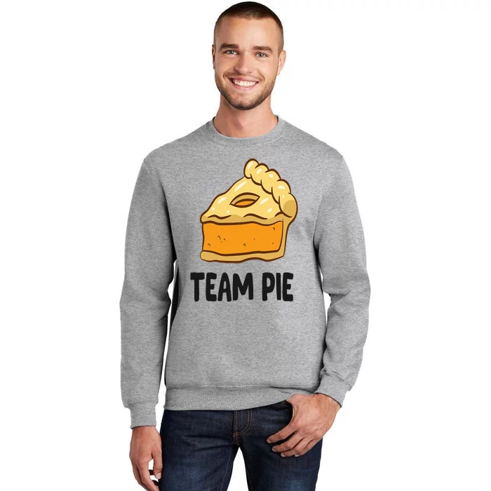 Pumpkin Pie Thanksgiving Team Pie Tall Sweatshirt