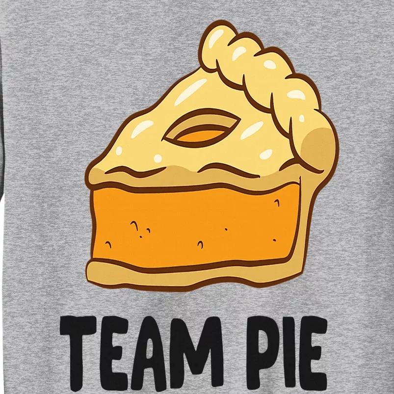 Pumpkin Pie Thanksgiving Team Pie Tall Sweatshirt