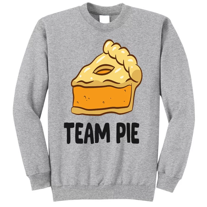 Pumpkin Pie Thanksgiving Team Pie Tall Sweatshirt