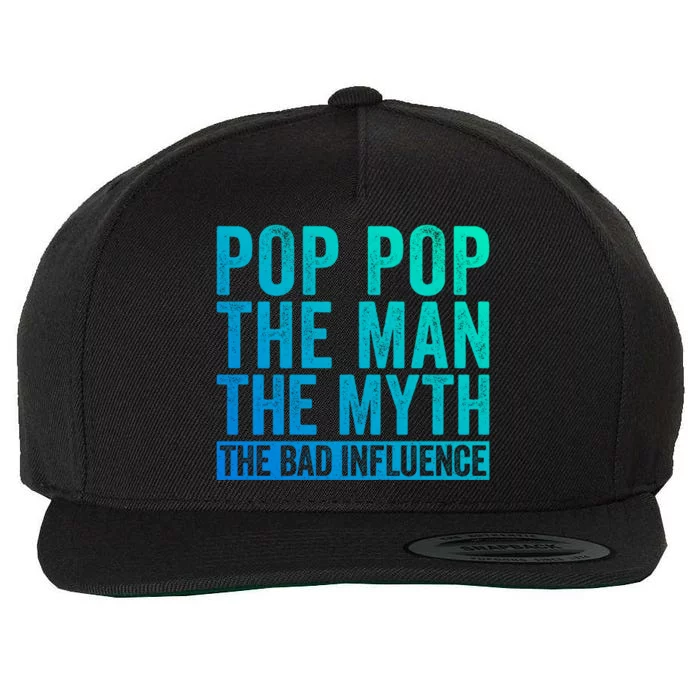 Pop Pop The The Myth The Bad Influence Funny Dad Gift Wool Snapback Cap