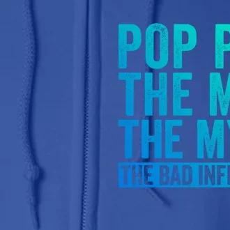 Pop Pop The The Myth The Bad Influence Funny Dad Gift Full Zip Hoodie