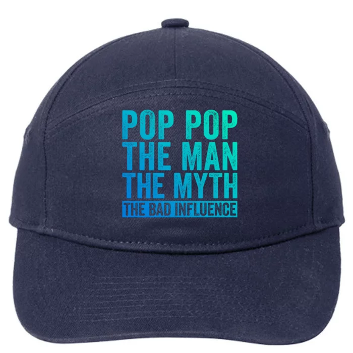 Pop Pop The The Myth The Bad Influence Funny Dad Gift 7-Panel Snapback Hat