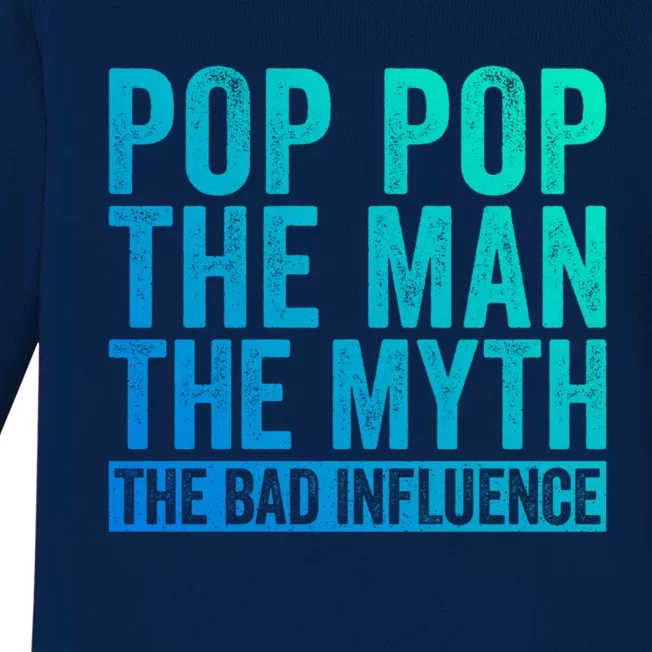 Pop Pop The The Myth The Bad Influence Funny Dad Gift Baby Long Sleeve Bodysuit