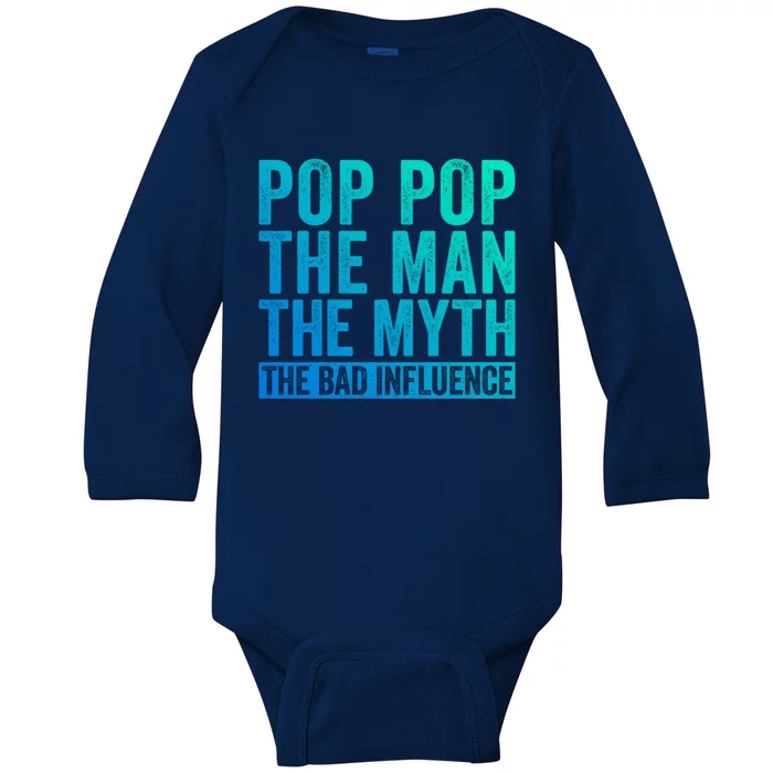 Pop Pop The The Myth The Bad Influence Funny Dad Gift Baby Long Sleeve Bodysuit