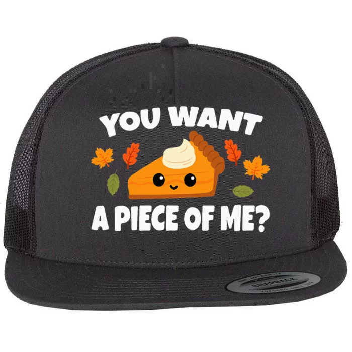 Pumpkin Pie Thanksgiving You Want A Piece Of Me Flat Bill Trucker Hat