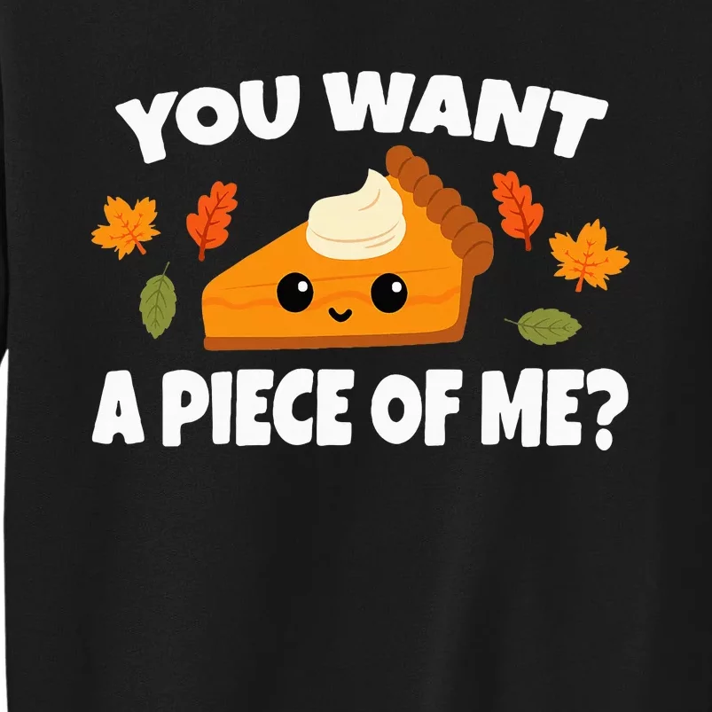 Pumpkin Pie Thanksgiving You Want A Piece Of Me Tall Sweatshirt